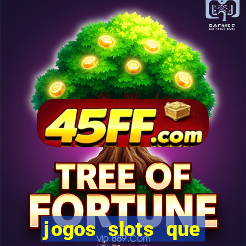 jogos slots que pagam no cadastro